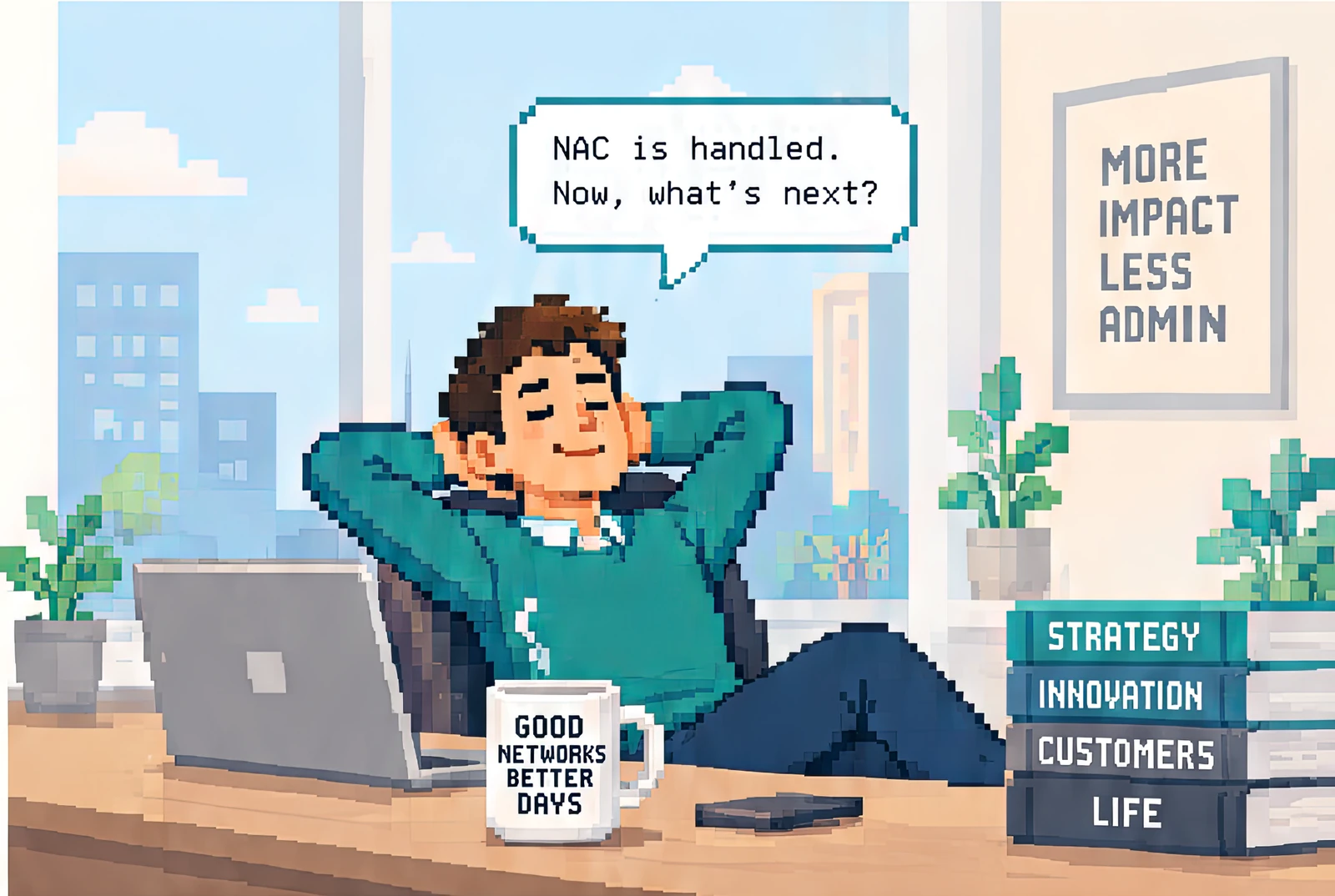 An IT lead leaning back at his desk: NAC is handled. Now, what's next?